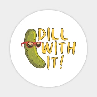 DILL WITH IT Magnet